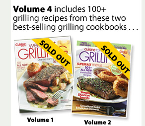 Volume 4 includes 100+ grilling recipes from these two best-selling grilling cookbooks...